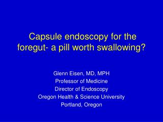 Capsule endoscopy for the foregut- a pill worth swallowing?