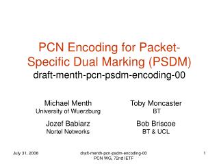PCN Encoding for Packet-Specific Dual Marking (PSDM) draft-menth-pcn-psdm-encoding-00