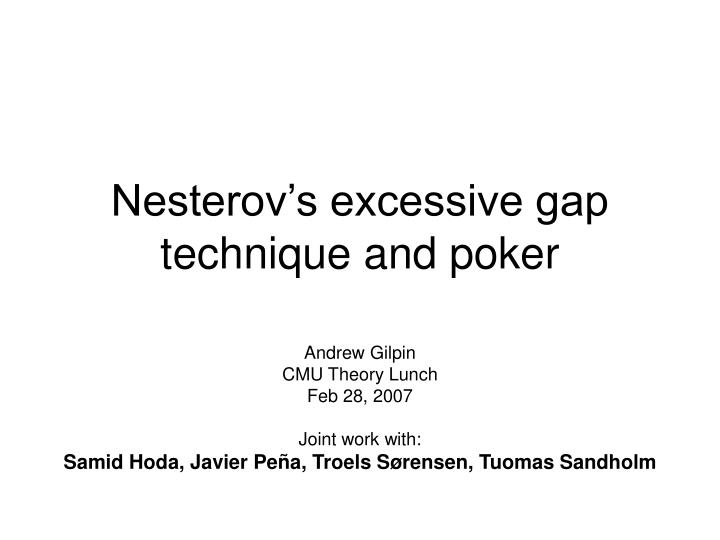 nesterov s excessive gap technique and poker
