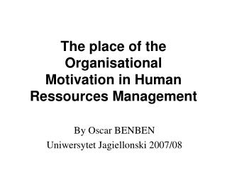 The place of the Organisational Motivation in Human Ressources Management