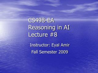 CS498-EA Reasoning in AI Lecture #8