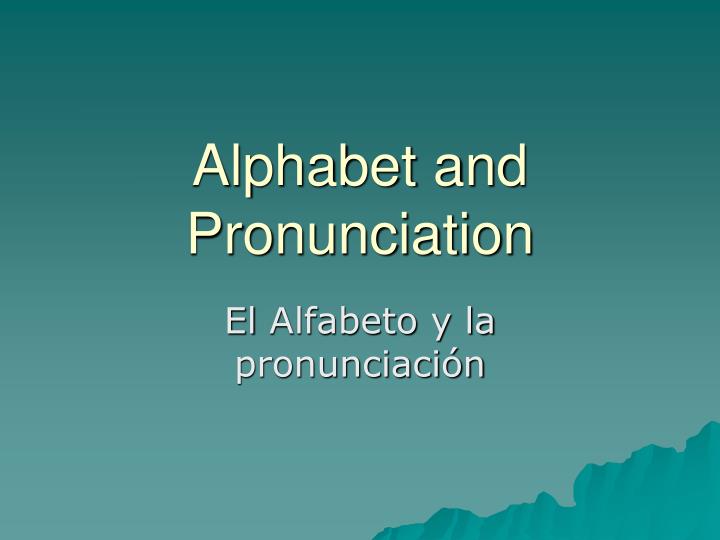 alphabet and pronunciation