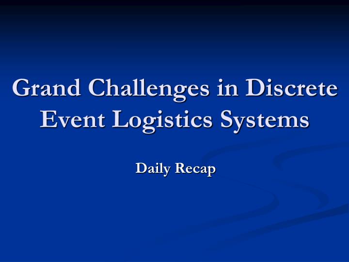 grand challenges in discrete event logistics systems