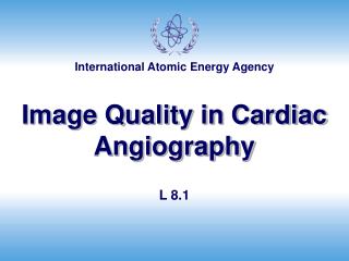 Image Quality in Cardiac Angiography