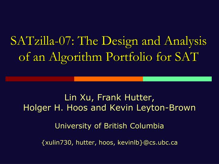 satzilla 07 the design and analysis of an algorithm portfolio for sat