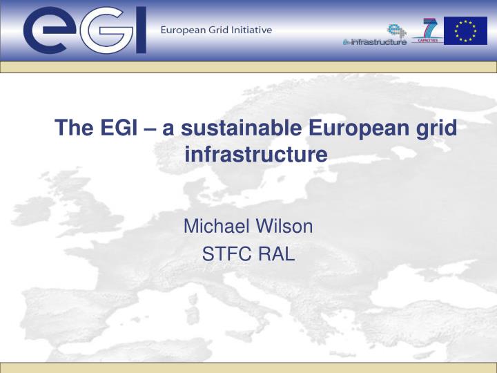 the egi a sustainable european grid infrastructure