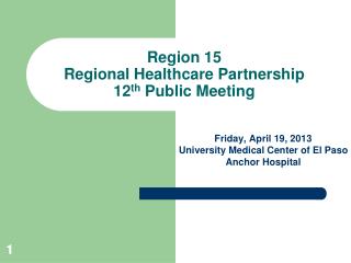 Region 15 Regional Healthcare Partnership 12 th Public Meeting