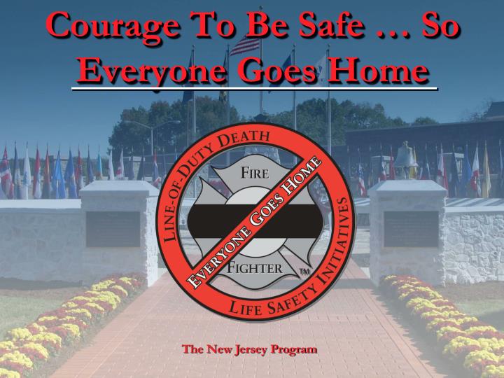 courage to be safe so everyone goes home