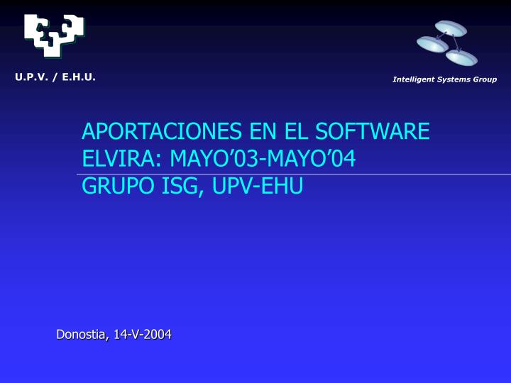 aportaciones en el software elvira mayo 03 mayo 04 grupo isg upv ehu