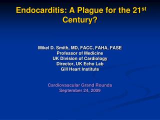 Endocarditis: A Plague for the 21 st Century?