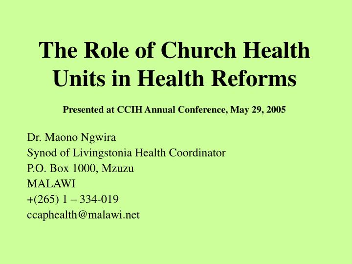 the role of church health units in health reforms presented at ccih annual conference may 29 2005