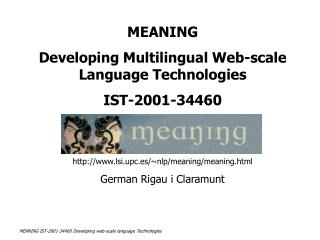 MEANING Developing Multilingual Web-scale Language Technologies IST-2001-34460