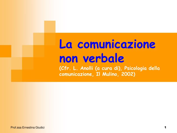 la comunicazione non verbale cfr l anolli a cura di psicologia della comunicazione il mulino 2002