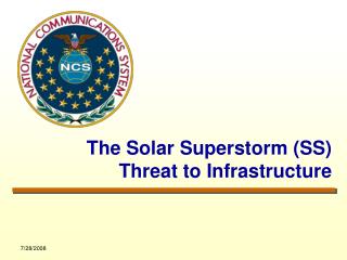 The Solar Superstorm (SS) Threat to Infrastructure