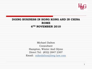 DOING BUSINESS IN HONG KONG AND IN CHINA ROME 6 TH NOVEMBER 2010 Michael Dalton Consultant