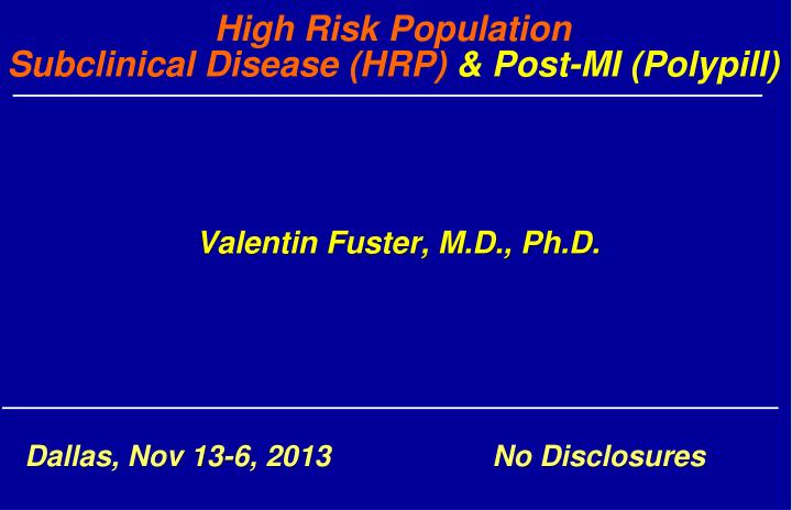 high risk population subclinical disease hrp post mi polypill valentin fuster m d ph d