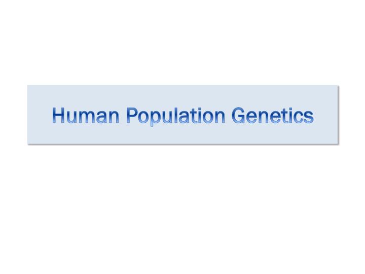 human population genetics