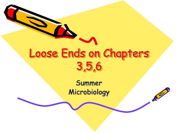 loose ends on chapters 3 5 6