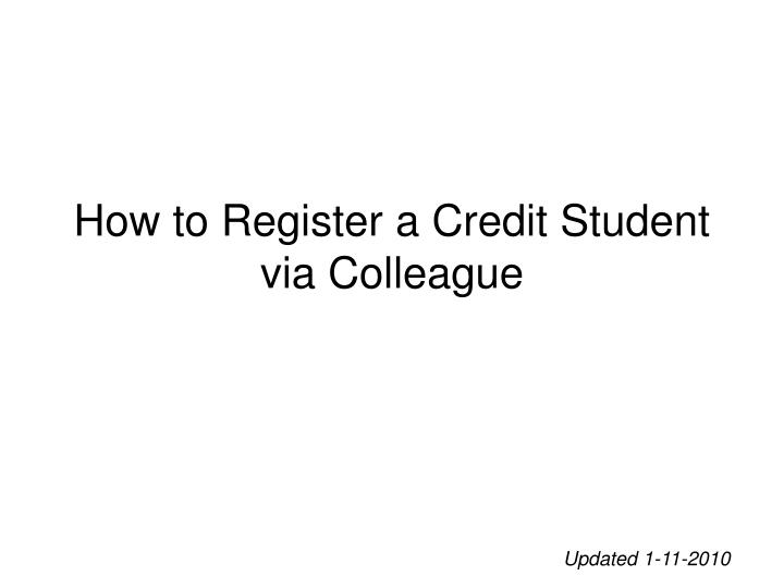 how to register a credit student via colleague