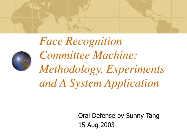 face recognition committee machine methodology experiments and a system application