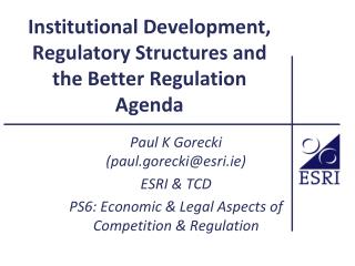 Institutional Development, Regulatory Structures and the Better Regulation Agenda