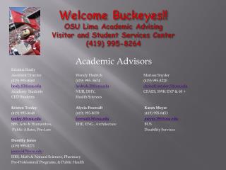 Welcome Buckeyes!! OSU Lima Academic Advising Visitor and Student Services Center (419) 995-8264