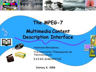 The MPEG-7 Multimedia Content Description Interface