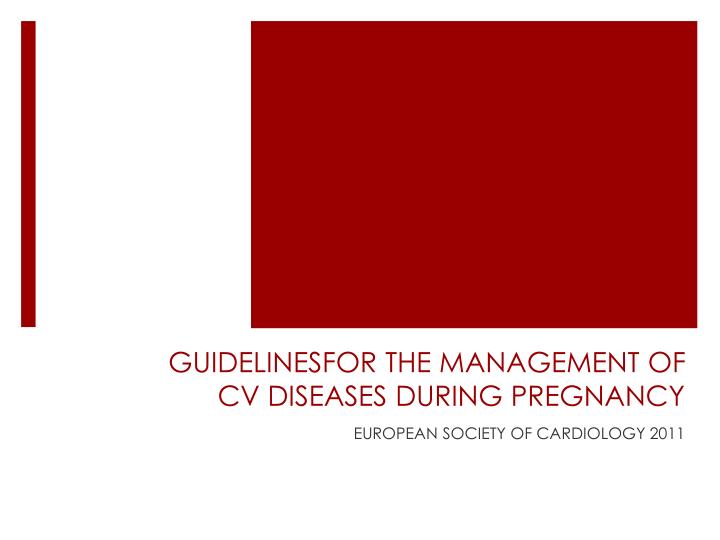 guidelinesfor the management of cv diseases during pregnancy