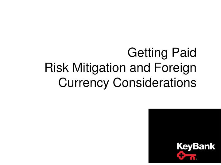 getting paid risk mitigation and foreign currency considerations