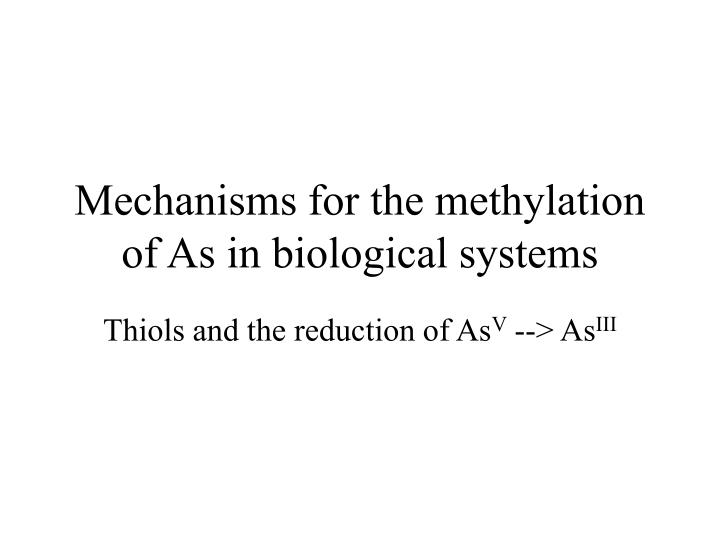 mechanisms for the methylation of as in biological systems