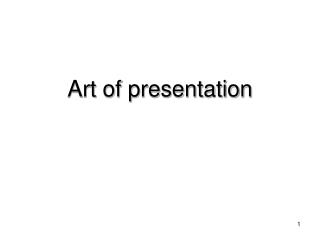 Art of presentation