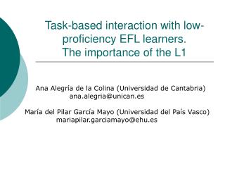 Task-based interaction with low-proficiency EFL learners. The importance of the L1