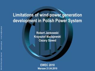 Limitations of wind power generation development in Polish Power System Robert Jankowski