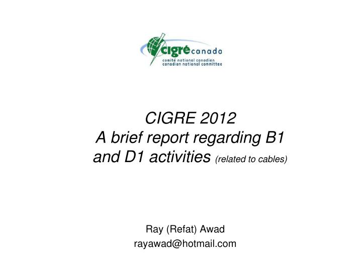 cigre 2012 a brief report regarding b1 and d1 activities related to cables