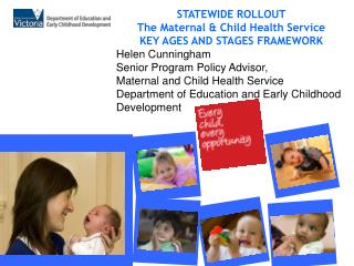 STATEWIDE ROLLOUT The Maternal &amp; Child Health Service KEY AGES AND STAGES FRAMEWORK