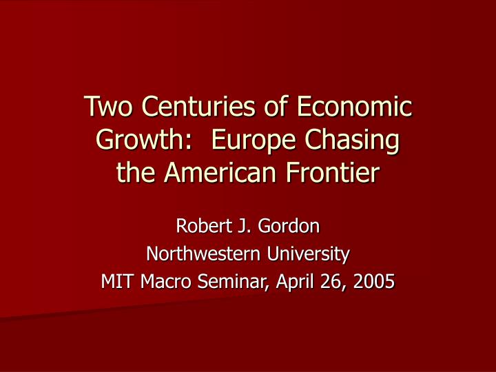 two centuries of economic growth europe chasing the american frontier