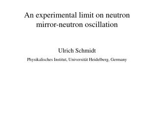 An experimental limit on neutron mirror-neutron oscillation Ulrich Schmidt