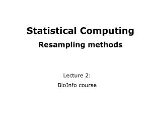 Statistical Computing Resampling methods