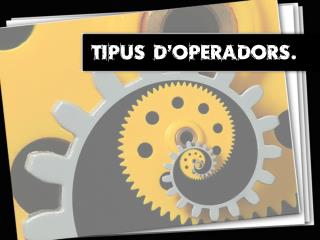tipus d operadors