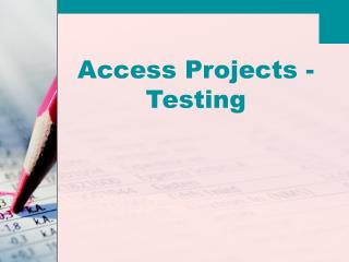Access Projects - Testing