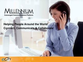 Helping People Around the World Connect, Communicate &amp; Collaborate