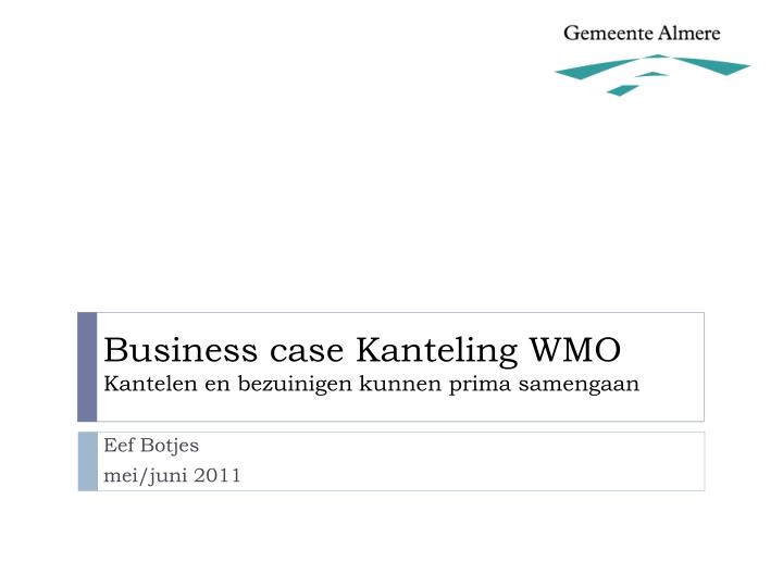 business case kanteling wmo kantelen en bezuinigen kunnen prima samengaan