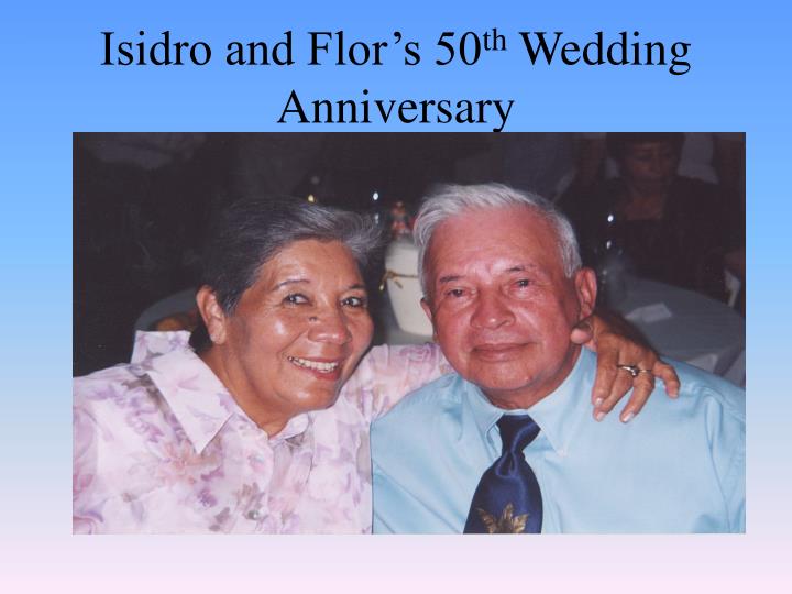 isidro and flor s 50 th wedding anniversary
