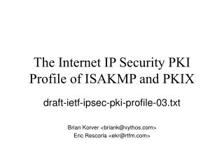 The Internet IP Security PKI Profile of ISAKMP and PKIX