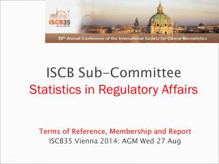 Terms of Reference, Membership and Report ISCB35 Vienna 2014: AGM Wed 27 Aug