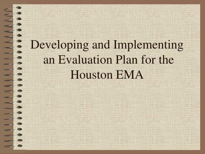 developing and implementing an evaluation plan for the houston ema