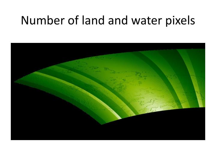 number of land and water pixels