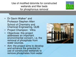 Dr Gavin Walker* and 	Professor Stephen Allen 	School of Chemistry and Chemical Engineering, QUB