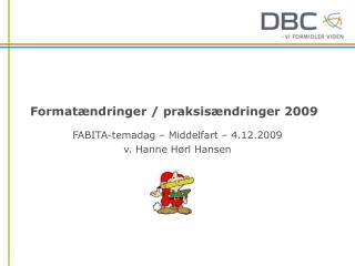 Formatændringer / praksisændringer 2009