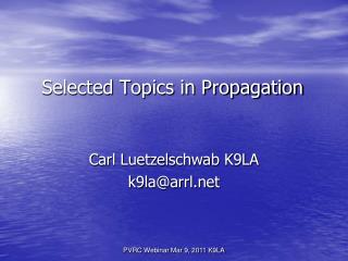 Selected Topics in Propagation